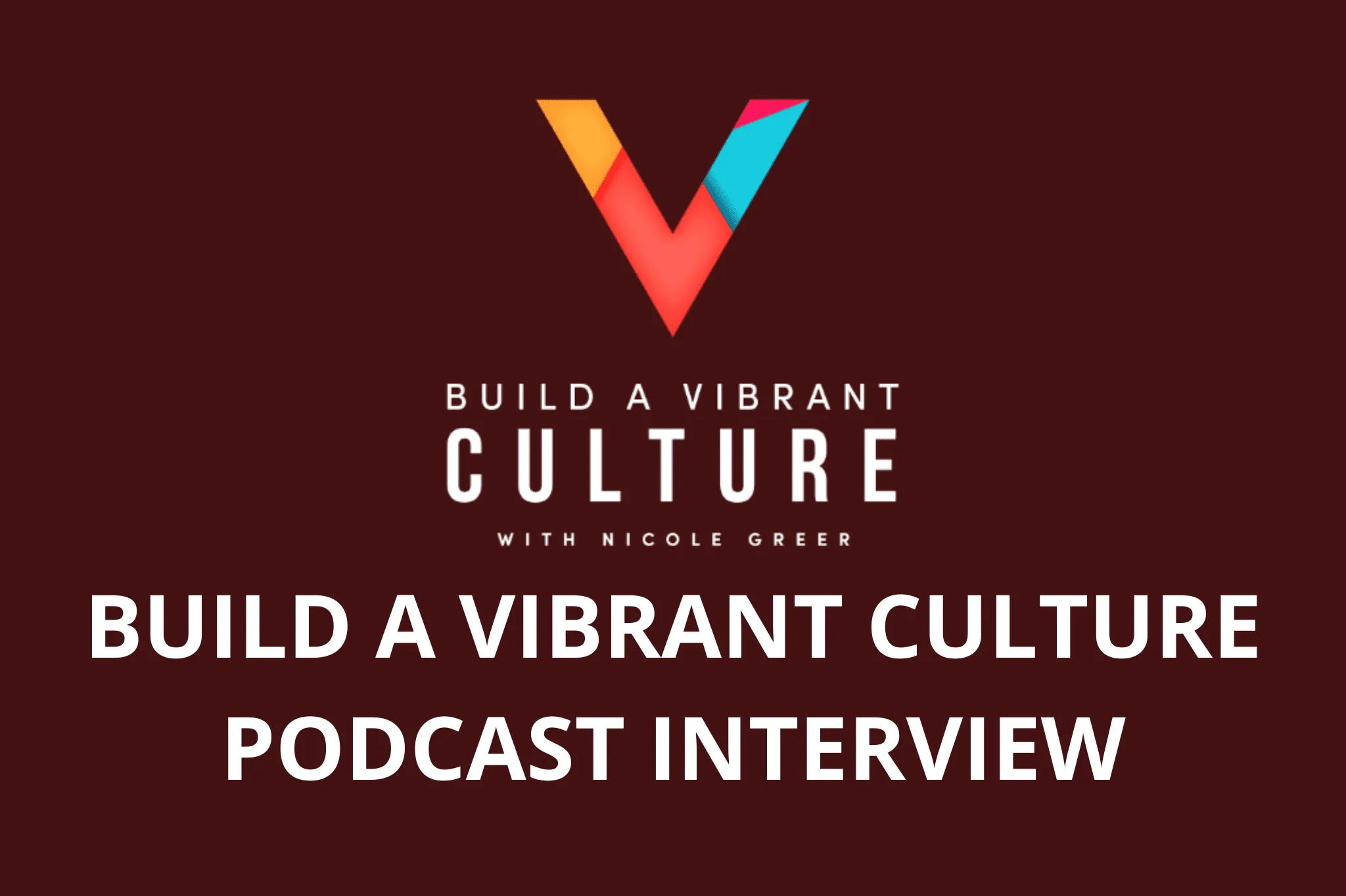 BUILD A VIBRANT CULTURE PODCAST INTERVIEW